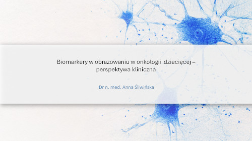 Obrazowanie biomarkerów w onkologii dziecięcej na przykładzie neuroblastoma