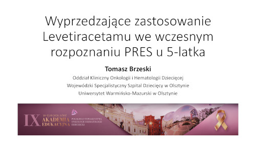Wyprzedzające zastosowanie Levetiracetamu we wczesnym rozpoznaniu PRES u 5-latka z ALL