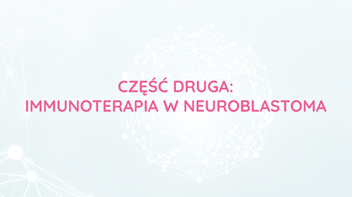 Część 2: Immunoterapia w neuroblastoma