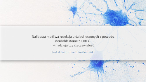 Najlepsza możliwa resekcja w neuroblastoma z IDRFs – nadzieja czy rzeczywistość