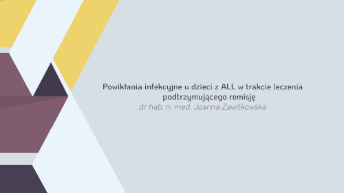 Powikłania infekcyjne u dzieci z ALL w trakcie leczenia podtrzymującego remisję