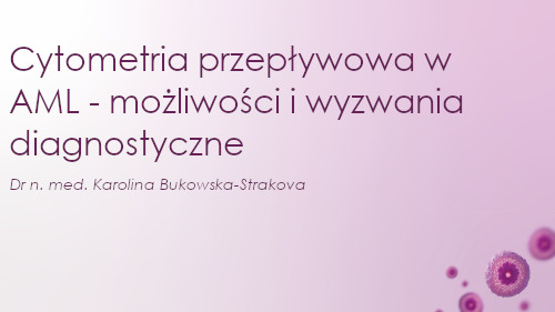 Cytometria przepływowa w AML - możliwości i wyzwania diagnostyczne