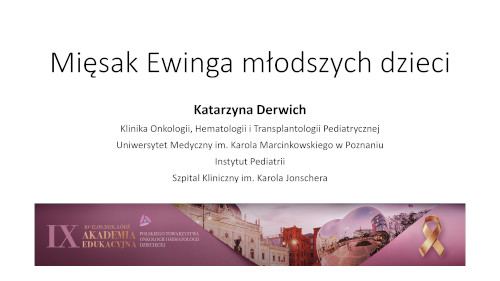 Mięsak Ewinga u dziecka poniżej 2 r.ż. – wyzwania terapeutyczne i nowe możliwości leczenia