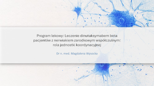 Program lekowy: Leczenie dinutuksymabem beta pacjentów z nerwiakiem zarodkowym współczulnym: rola jednostki organizacyjnej