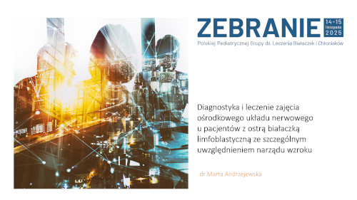 Diagnostyka i leczenie zajęcia ośrodkowego układu nerwowego u pacjentów z ostrą białaczką limfoblastyczną ze szczególnym uwzględnieniem narządu wzroku
