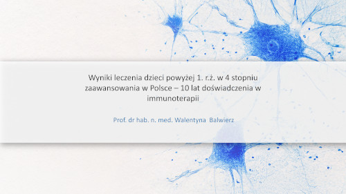 Wyniki leczenia dzieci powyżej 1. r.ż. w 4 stopniu zaawansowania w Polsce – 10 lat doświadczenia w immunoterapii