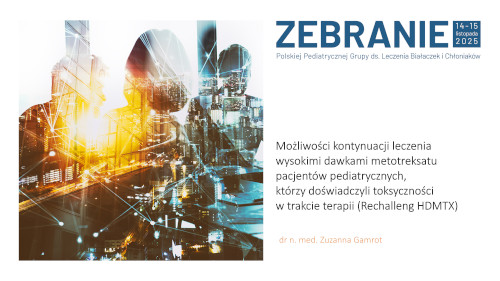 Możliwości kontynuacji leczenia wysokimi dawkami metotreksatu pacjentów pediatrycznych, którzy doświadczyli toksyczności w trakcie terapii (Rechalleng HDMTX)