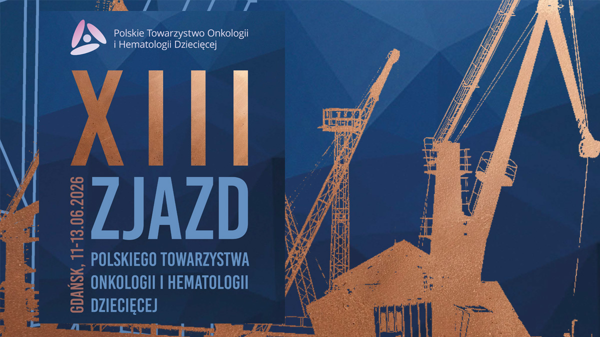 XIII Zjazd Polskiego Towarzystwa Onkologii i Hematologii Dziecięcej