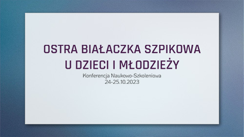 Ostra białaczka szpikowa u dzieci i młodzieży // Kraków 2023