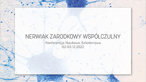 Nerwiak zarodkowo-współczulny // Kraków 12-03.12.2022