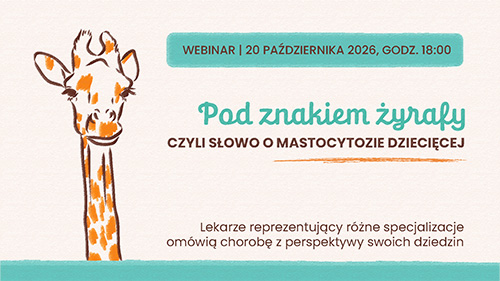 Pod znakiem żyrafy, czyli słowo o mastocytozie dziecięcej