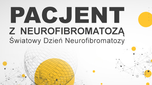 Pacjent z neurofibromatozą. Światowy dzień neurofibromatozy