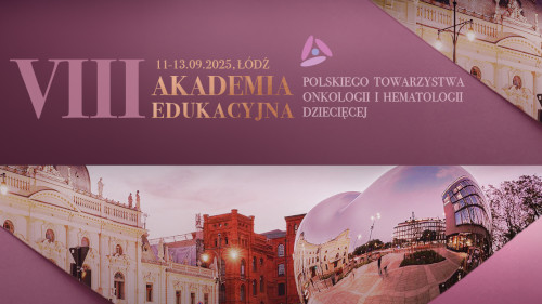 VIII Akademia Edukacyjna Polskiego Towarzystwa Onkologii i Hematologii Dziecięcej