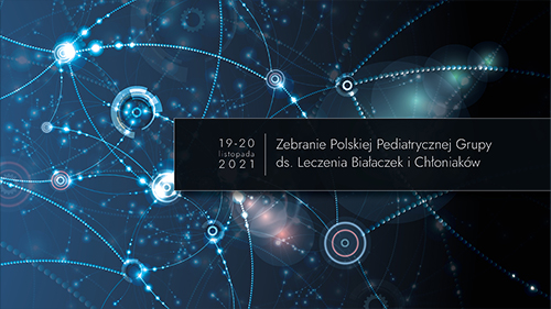 Zebranie Polskiej Pediatrycznej Grupy ds. Leczenia Białaczek i Chłoniaków | 19-20.11.2021 r.