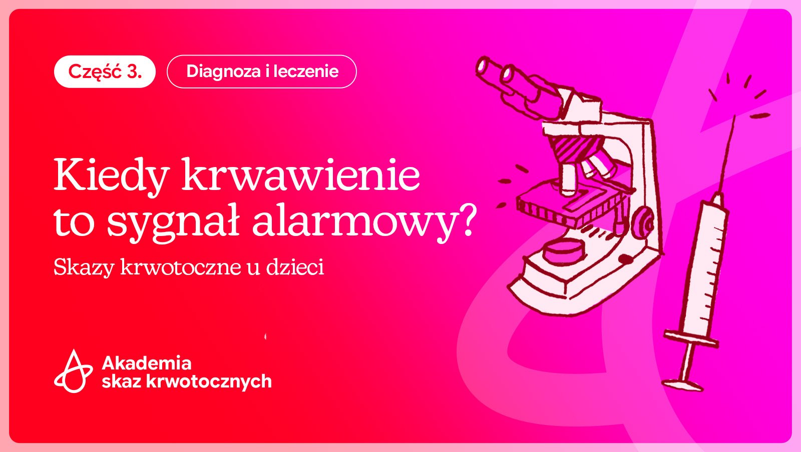 Skazy krwotoczne u dzieci – kiedy krwawienie to sygnał ostrzegawczy? | Część 3.