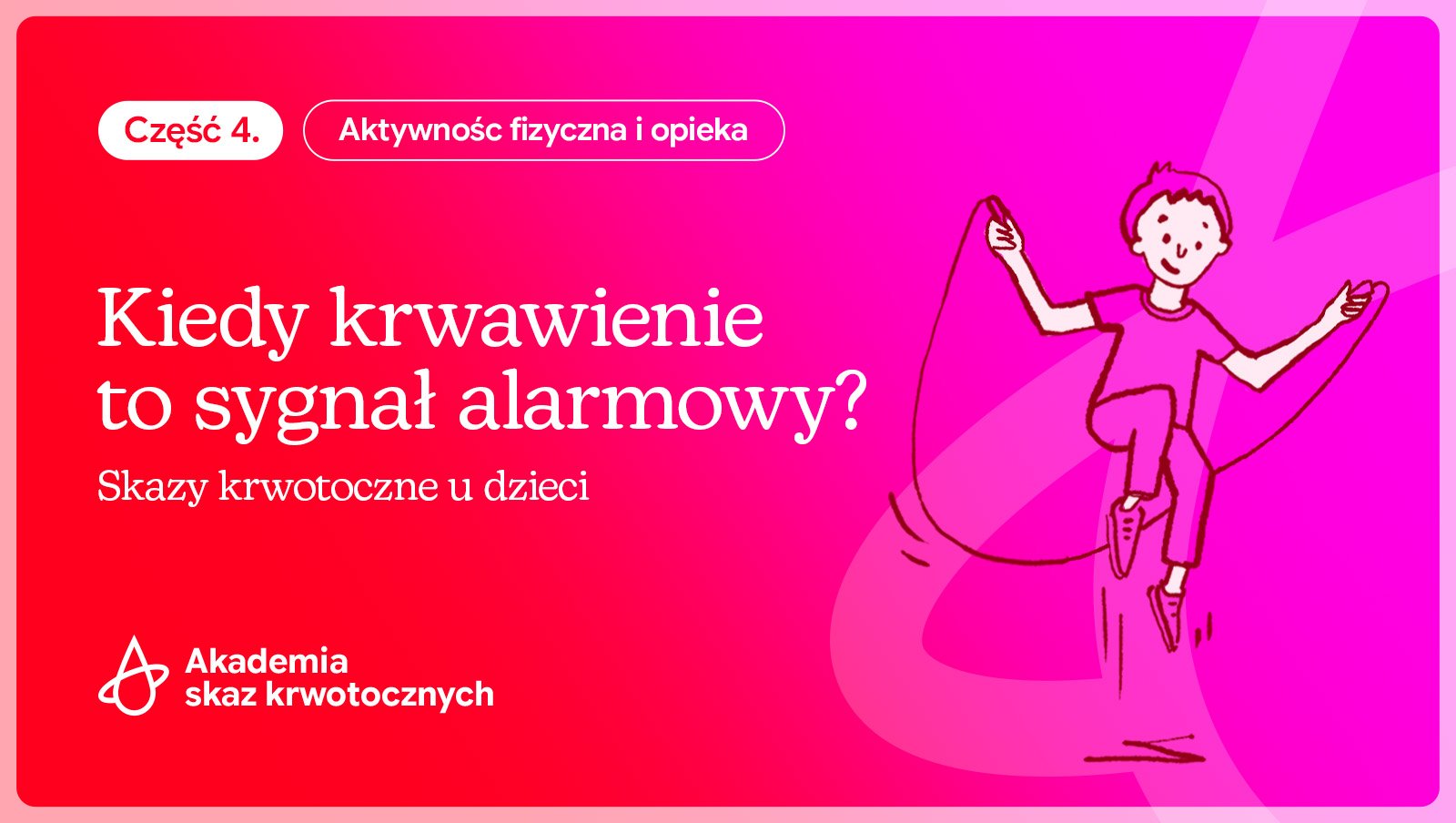Skazy krwotoczne u dzieci – kiedy krwawienie to sygnał ostrzegawczy? | Część 4.