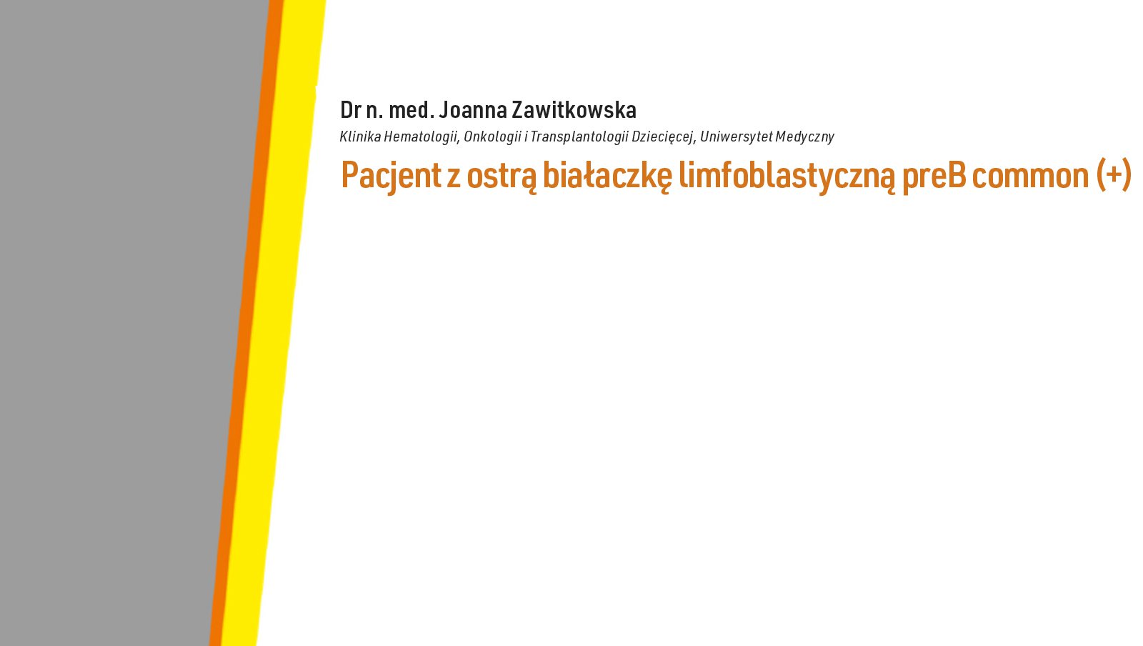 Pacjent z ostrą białaczką limfoblastyczną preB common (+)