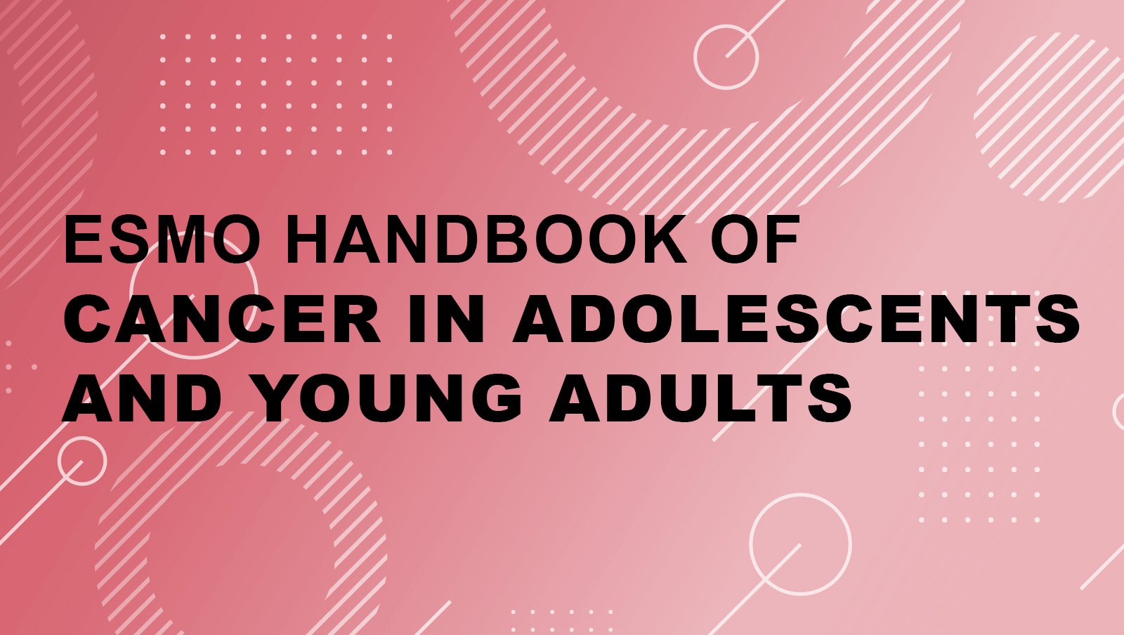 ESMO Handbook of Cancer in Adolescents and Young Adults dotyczący nowotworów u młodzieży i młodych dorosłych