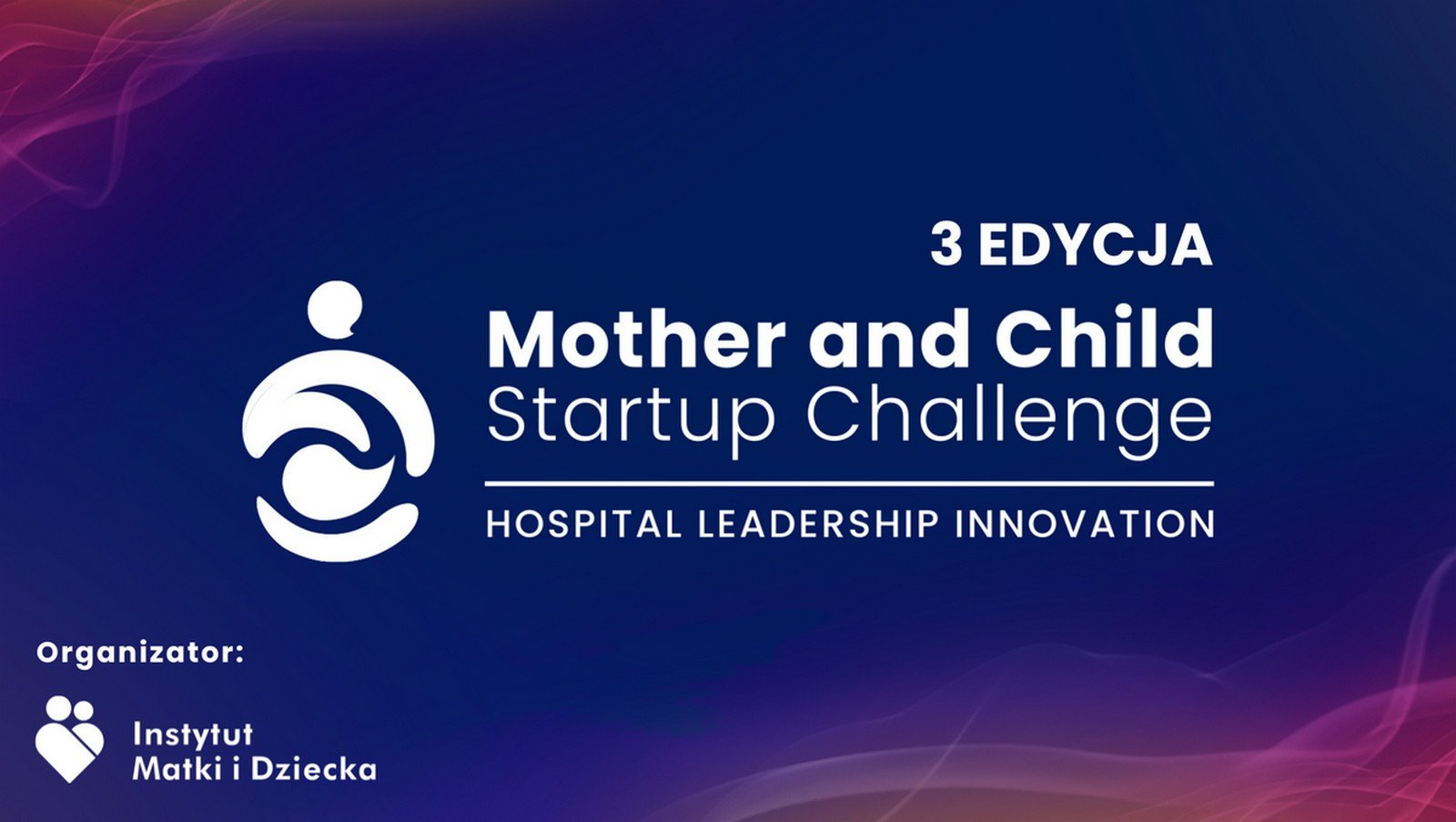 Rusza III edycja Mother and Child Startup Challenge – międzynarodowego konkursu Instytutu Matki i Dziecka