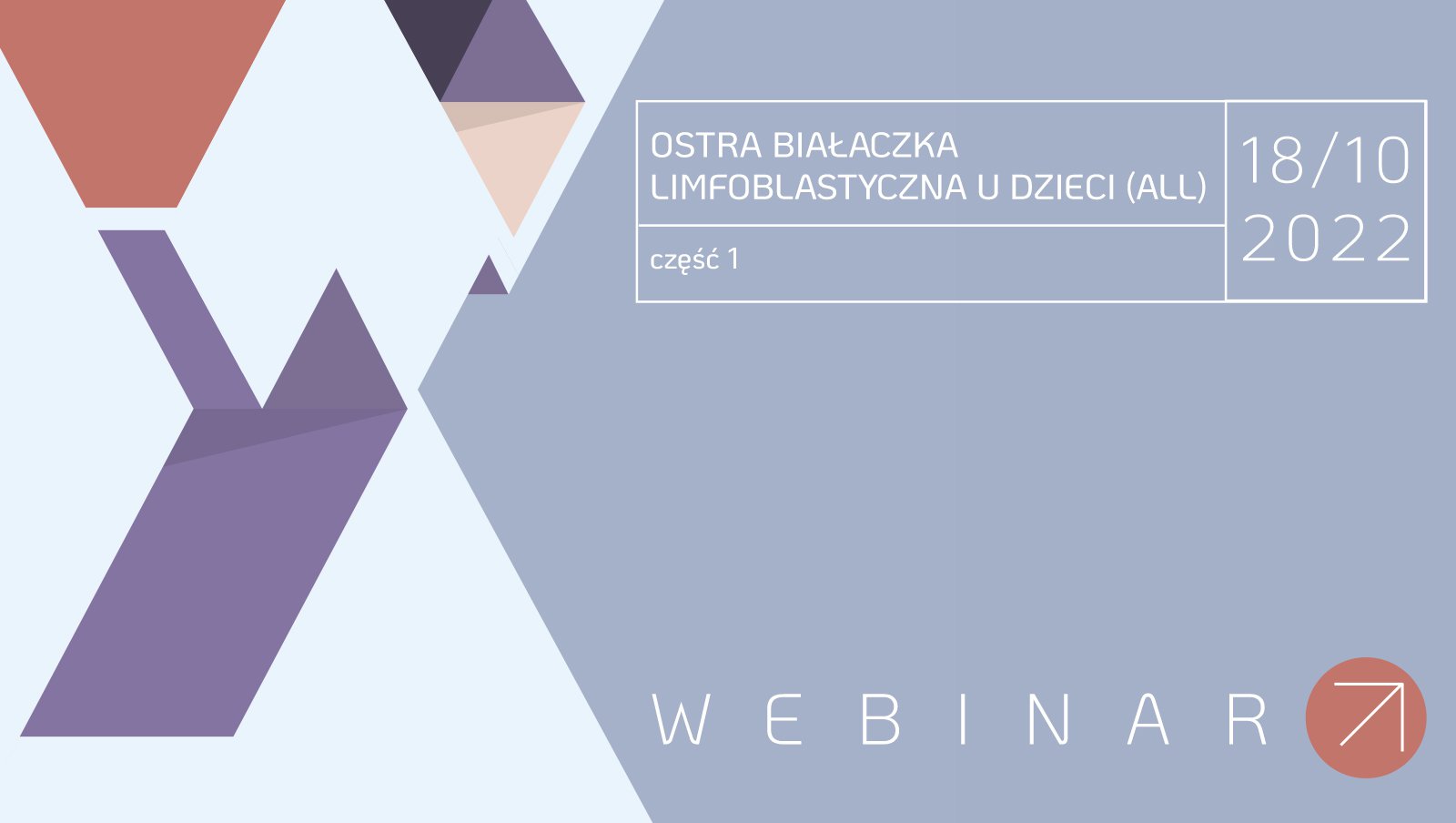 Już zaraz „Ostra białaczka limfoblastyczna u dzieci (ALL)" | 18 października 2022, godz. 17:00