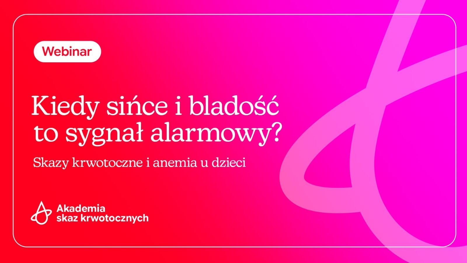 Kiedy sińce i bladość to sygnał alarmowy? Skazy krwotoczne i anemia u dzieci | Zaproszenie