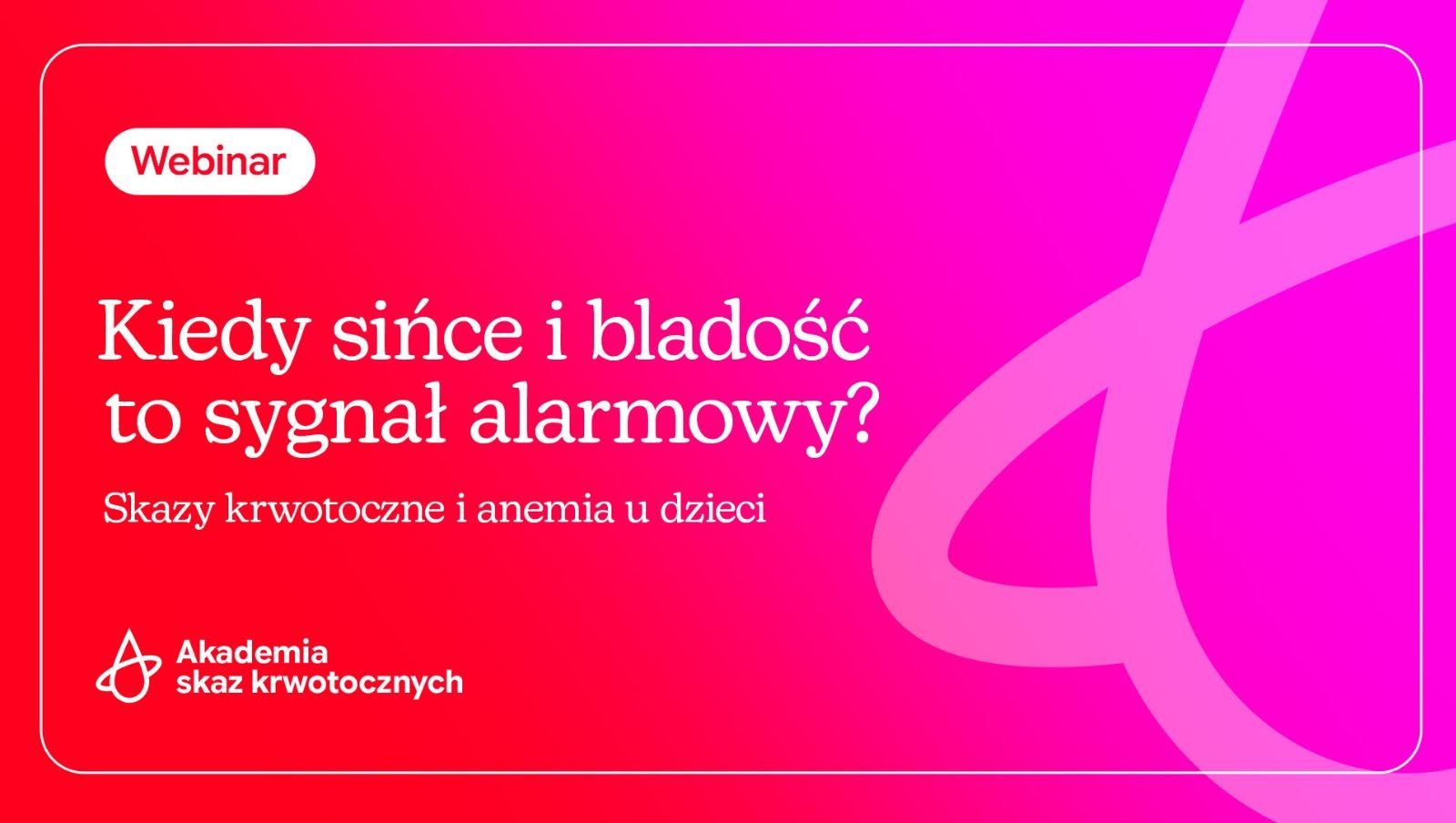 Kiedy sińce i bladość to sygnał alarmowy? Skazy krwotoczne i anemia u dzieci |  Relacje cyfrowe już dostępne!
