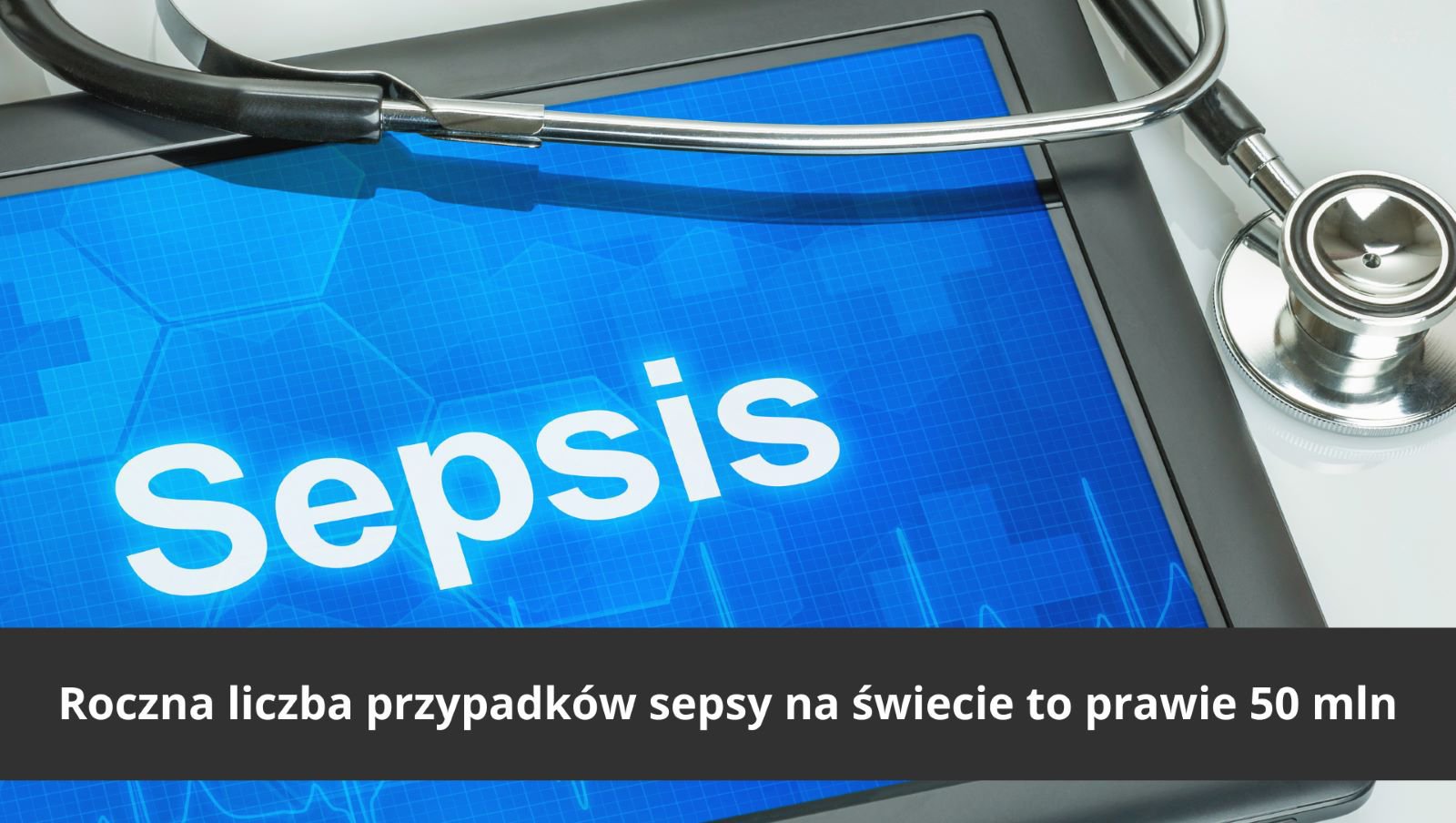 Sepsa zabija co 2,8 sekundy | Światowy Dzień Sepsy 2022