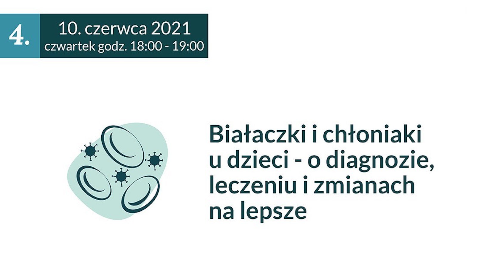 Webinar „Białaczki i chłoniaki u dzieci – o diagnozie, leczeniu i zmianach na lepsze" | 10 czerwca 2021 roku o godz. 18:00