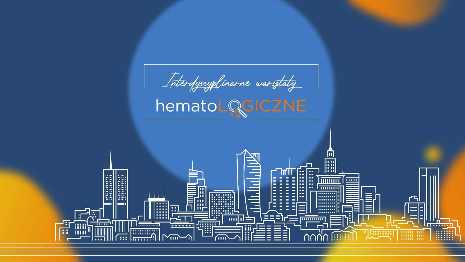 Interdyscyplinarne Warsztaty HematoLOGICZNE I 25-26 listopada, Warszawa
