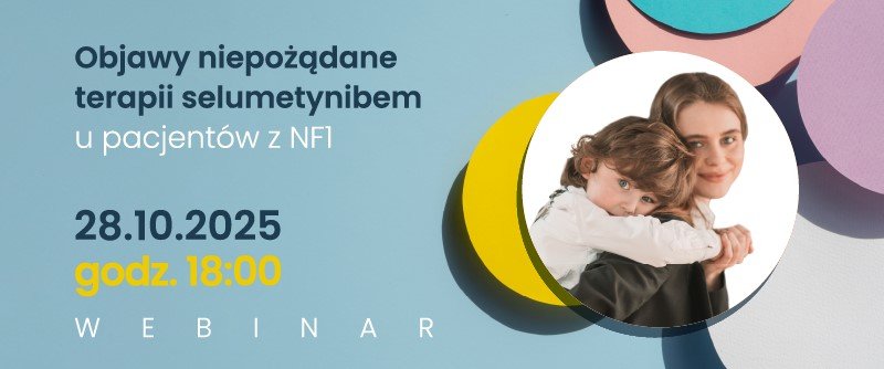 Już dziś! | Objawy niepożądane terapii selumetynibem u pacjentów z NF1