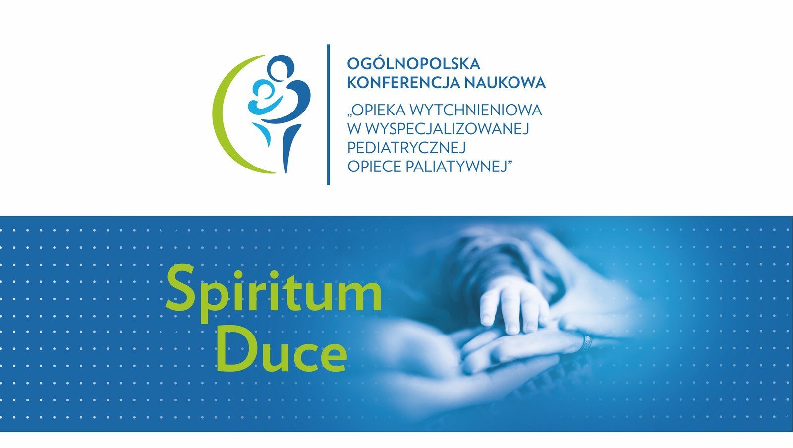 Zmiana terminu Ogólnopolskiej Konferencji Naukowej pt.: „Opieka Wytchnieniowa w Wyspecjalizowanej Pediatrycznej Opiece Paliatywnej” - Spiritum Duce